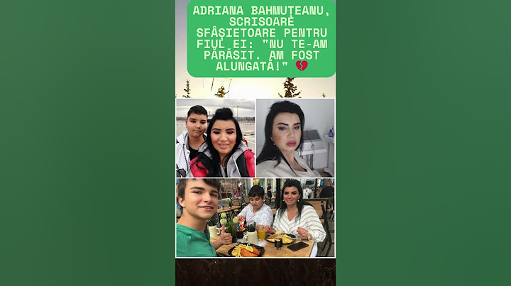 Adriana Bahmuțeanu, scrisoare sfâșietoare pentru fiul ei: "Nu te am părăsit  Am fost alungată!" 💔