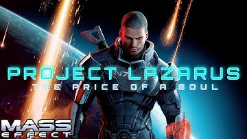 Mass Effect | PROJECT LAZARUS - The Price of a Soul