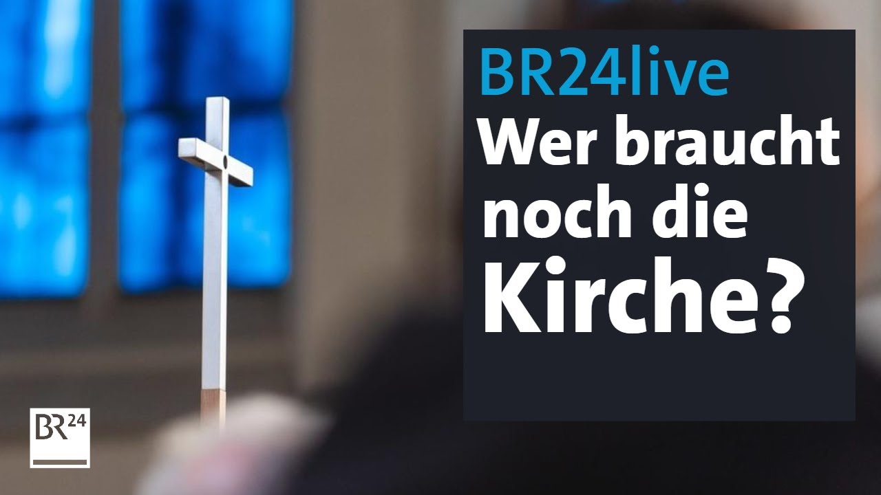 BR24live:  Umkehr oder Abkehr: Wer braucht noch die Kirche? | jetzt red i | BR24