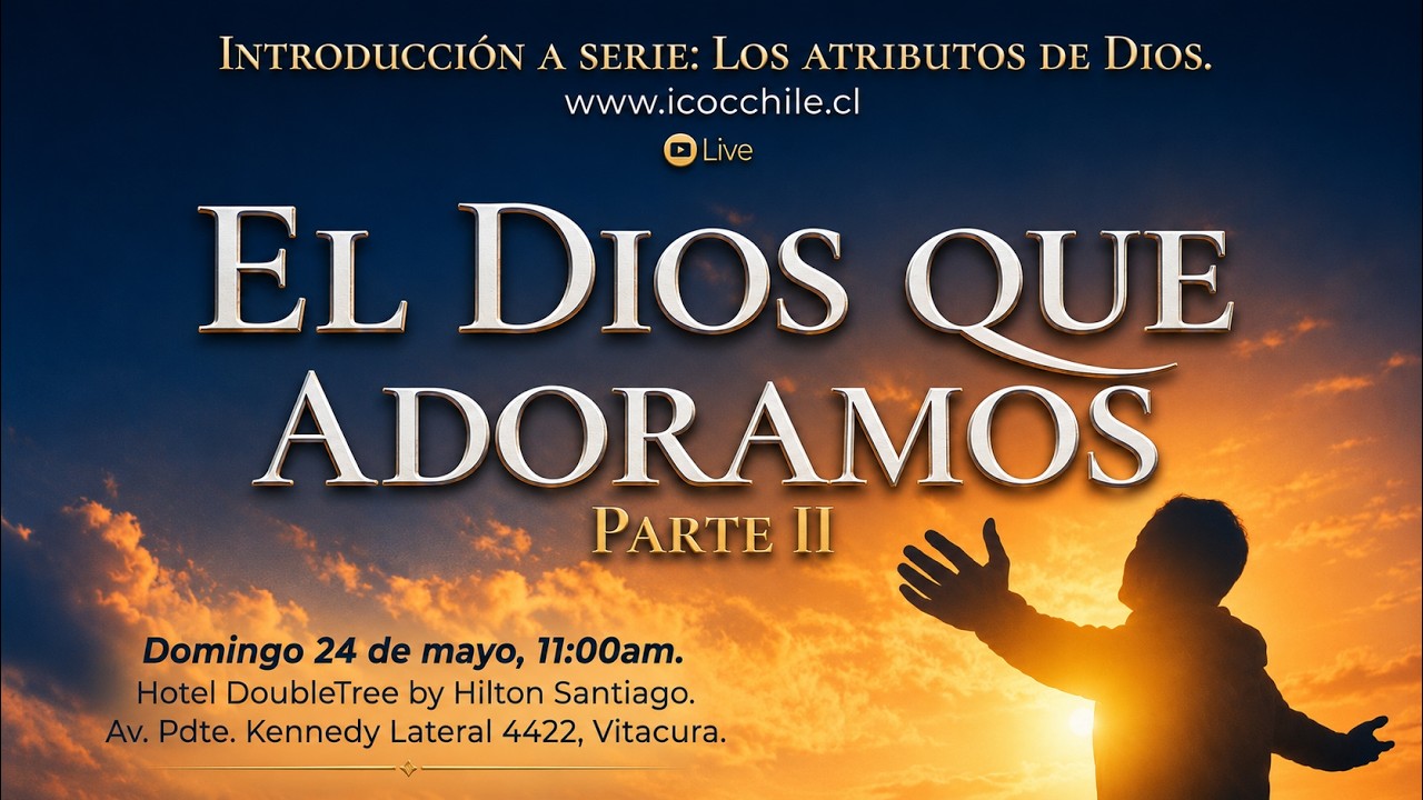 El Dios que adoramos, parte II - Servicio de Domingo