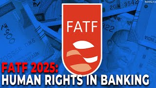 FATF 2025 Guidance Explained | Financial Inclusion, AML/CFT & Human Rights Impact