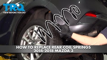 How to Replace Rear Coil Springs 2014-2018 Mazda 3