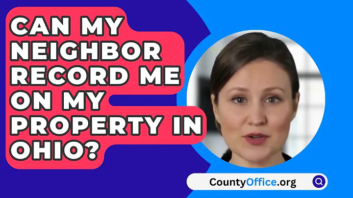 Can My Neighbor Record Me On My Property In Ohio? - CountyOffice.org