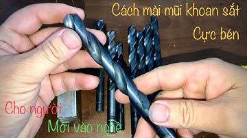 Cách mài mũi khoan sắt | hướng dẫn và chia sẻ cách mài mũi khoan sắt