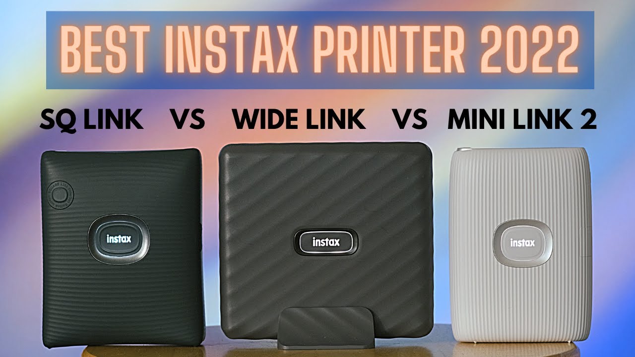 Instax Printer Comparison 2022 - Watch before you buy! Link Wide vs Mini  Link 2 vs Square Link 