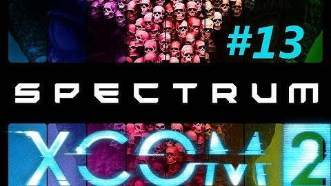 XCOM2: Spectrum - A Tactical Overhaul Mod - #13 - Tricked by Civilians