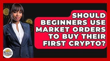 Should Beginners Use Market Orders To Buy Their First Crypto? - CryptoBasics360.com