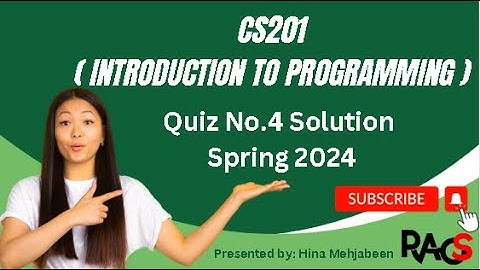 CS201 (Introduction to Programming) Quiz No.4 Solution Spring 2024 - By Rare Academy of Science