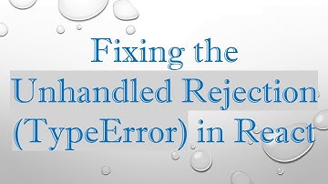 Fixing the Unhandled Rejection (TypeError) in React