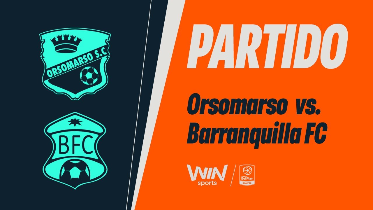 ORSOMARSO SC VS. BARRANQUILLA FC | TORNEO BETPLAY DIMAYOR 2025-1 ...