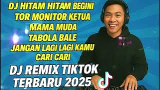 DJ REMIX TIKTOK TERBARU 2025 🔥 Full Bass — Hitam Hitam Begini, Tor Monitor Ketua, Anti Galau!