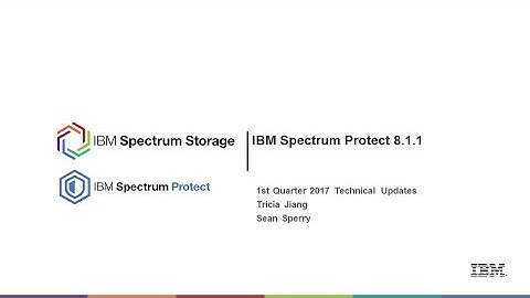 IBM Spectrum Protect 8.1.1 Technical Update – Presentation