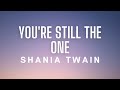 Shania Twain - You’re Still The One (Lyrics)