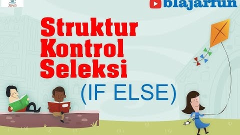 6. Struktur Kontrol Seleksi - IF ELSE