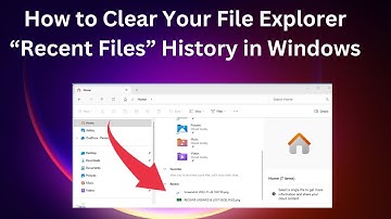 How to Clear Your File Explorer “Recent Files” History in Windows?