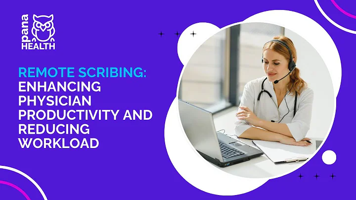 Remote Scribing: Enhancing Physician Productivity and Reducing Workload