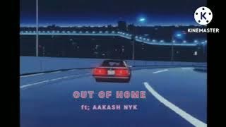 OUT OF HOME (OFFICIAL AUDIO SONG) | Ft; AAKASH NYK | Beat prod. By TUNE SEEKER | NYK BROTHERS