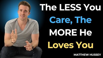 The LESS You Care, The MORE He Loves You | Matthew Hussey Motivational Speech