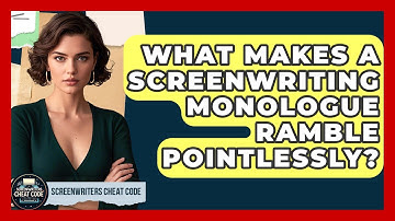 What Makes A Screenwriting Monologue Ramble Pointlessly? - Screenwriter