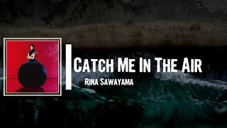 Rina Sawayama - Catch Me In The Air Lyrics