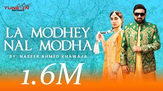 LA MODHEY NAL MODHA (FULL SONG) NASEER AHMED KHAWAJA NEW PUNJABI SONGS 2023