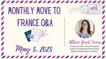 May 2025 Monthly Move to France Q&A with Allison Grant Lounes