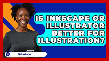 Is Inkscape Or Illustrator Better For Illustration? - Be App Savvy