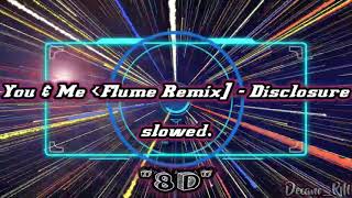 You & Me [Flume Remix] - Disclosure//Slowed "[8D Effect]"