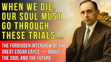 BANNED for 70 Years! Edgar Cayce’s Lost Interview on the Soul, Death and the Future of Humanity
