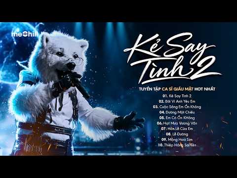 KẺ SAY TÌNH 2 - Cạn Một Ly Cho Đêm Nay Người Bỏ Ta Rồi | BXH HITS CA SĨ GIẤU MẶT Hay Nhất 2026