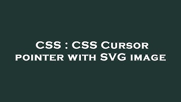 CSS : CSS Cursor pointer with SVG image