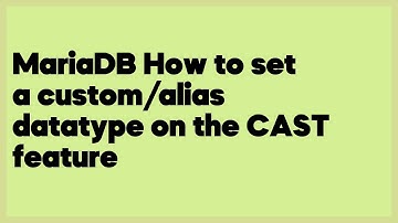 MariaDB How to set a custom/alias datatype on the CAST feature  (1 answer)