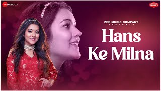 Hans Ke Milna Nishtha Sharma Amjad Nadeem Aamir Azeem Shirazi A Zee Music Co X Zeetv Collab
