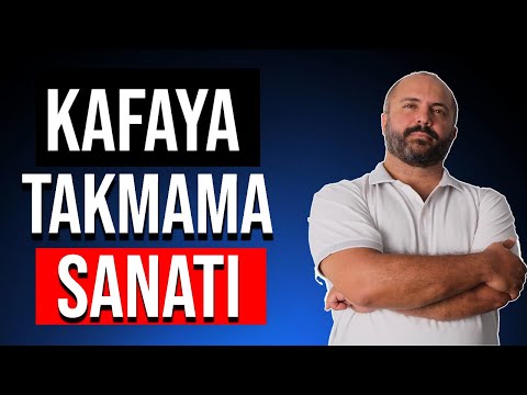 KAFAYA TAKMAMA SANATI - KİŞİSEL GELİŞİM VİDEOLARI - KAFANA TAKMA!