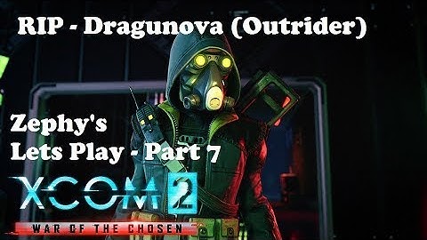 XCOM2 War of the Chosen - RIP Dragunova - Part 7 [Legend Ironman]