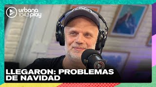 LLEGARON: problemas de navidad #VueltaYMedia