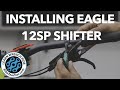 How to install Eagle 12 speed shifter only