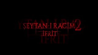 ŞEYTAN-I RACİM 2: İFRİT (2016) - FRAGMAN