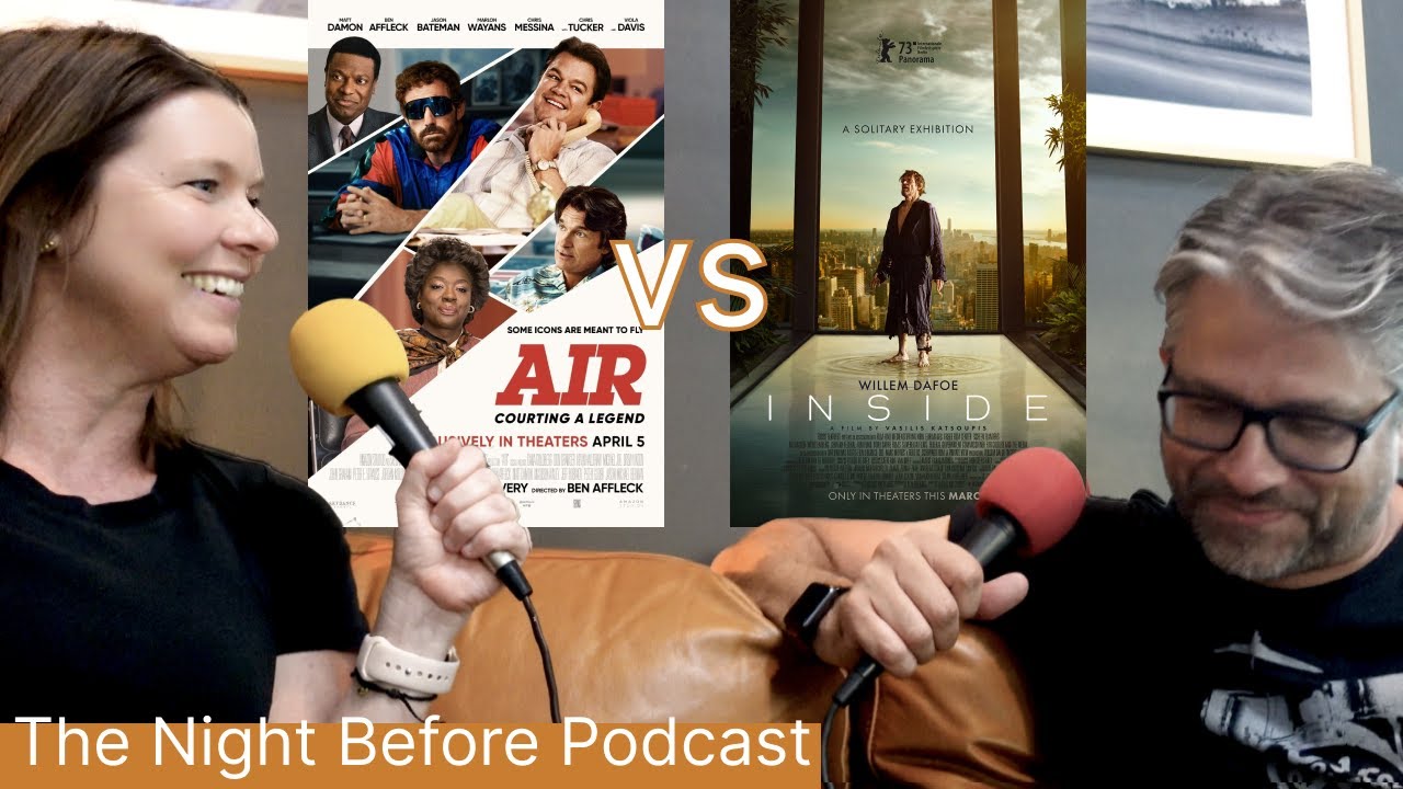 We watched AIR (2023) and INSIDE (2023) - The Night Before Movie Podcast