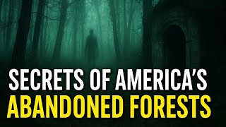 What’s Hiding Inside America’s Abandoned Forests? | Unexplained Mysteries