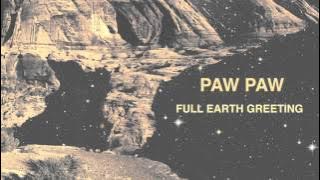 Paw Paw - Full Earth Greeting (Full Album Stream)