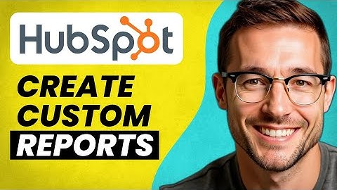 How To Create Custom Reports in Hubspot (Quick and Easy)