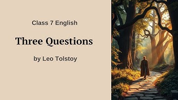 Three Questions: Class 7 English Summary | Honeycomb