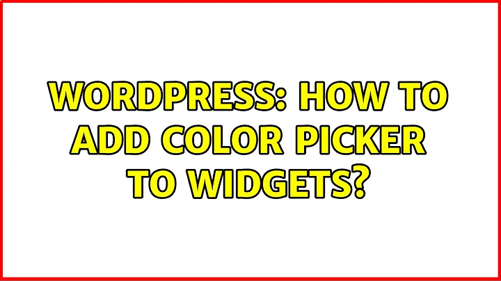 Wordpress: How to add color picker to widgets? (2 Solutions!!)