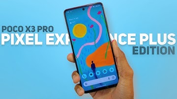 Finally Stable Pixel Experience Plus Edition For POCO X3 Pro is Here 🤩