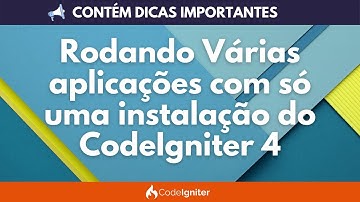 Rodando Várias Aplicações com só uma instalação do CodeIgniter 4 - Dicas Importantes!