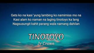 Tinotoyo (lyrics)by  Jr Crown