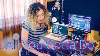 All You Gotta Do - Tini (Cover by Adriana Vitale)