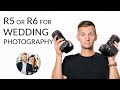 Canon R5 or R6 for Wedding Photography? Why I chose the...