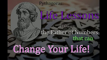 Pythagoras Life Lessons from the Father of Numbers that Can Change Your Life!